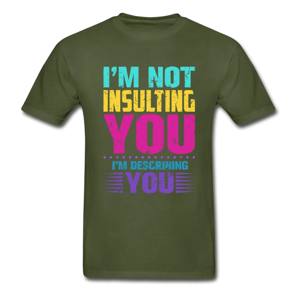 I'm Not Insulting You T-Shirt