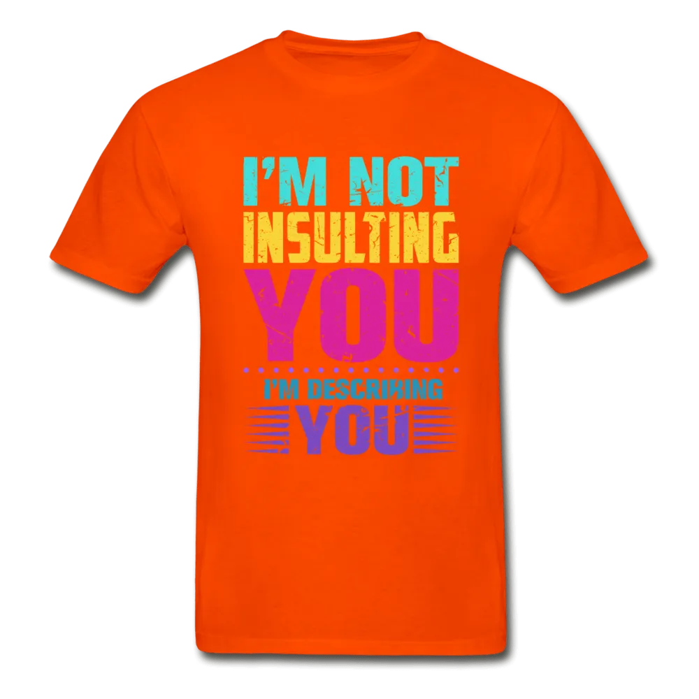 I'm Not Insulting You T-Shirt