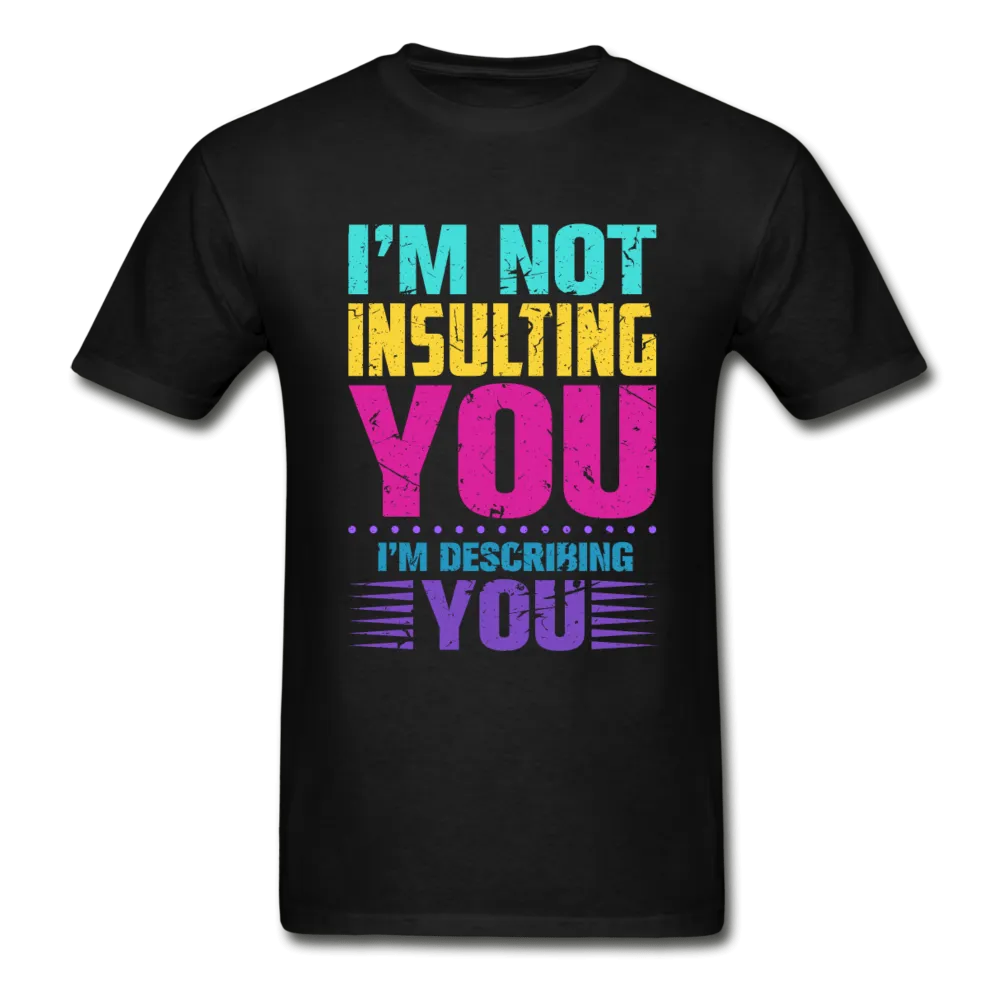 I'm Not Insulting You T-Shirt