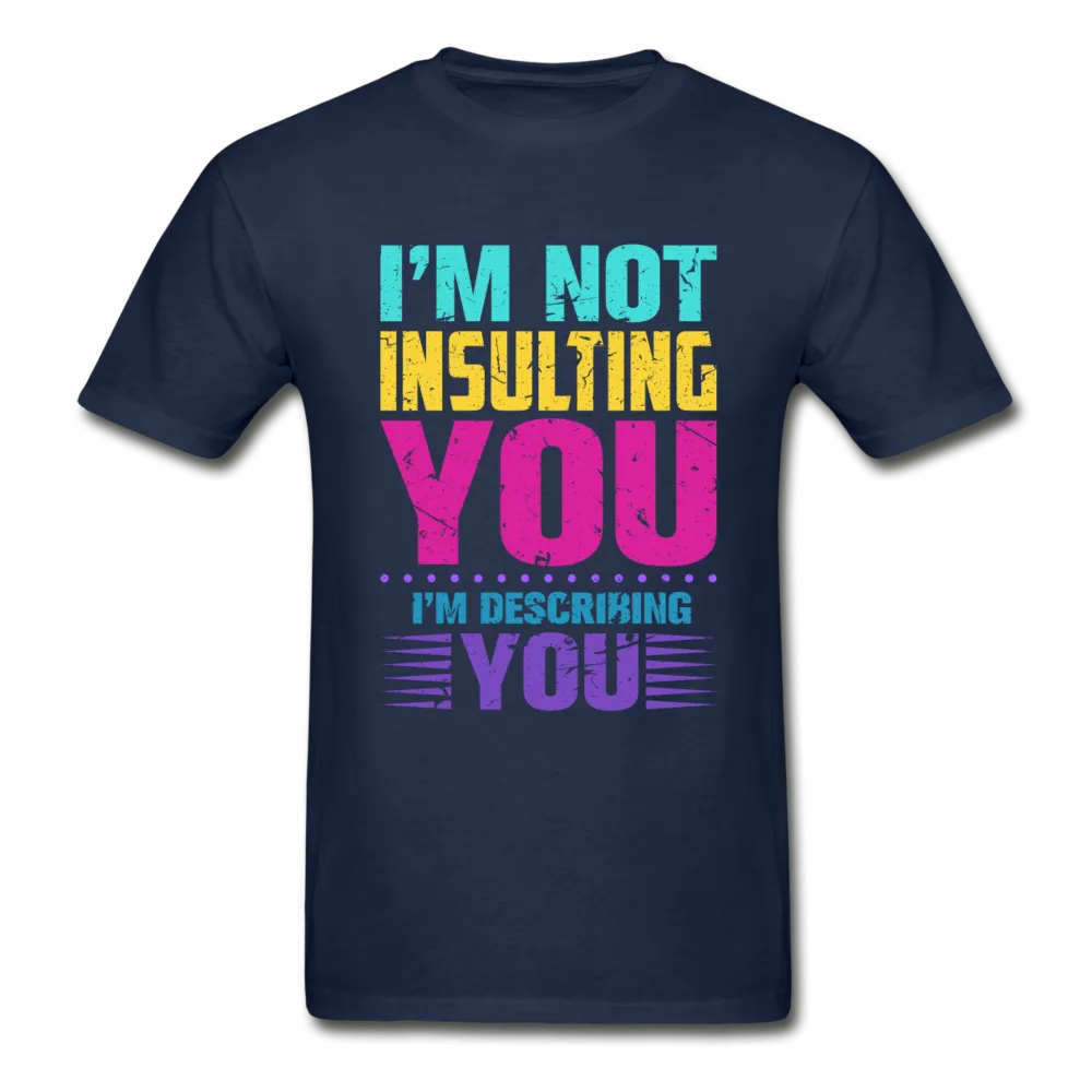 I'm Not Insulting You T-Shirt