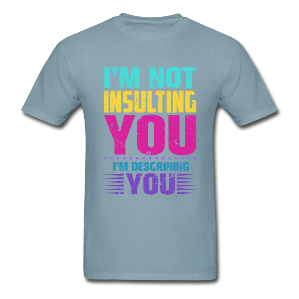 I'm Not Insulting You T-Shirt