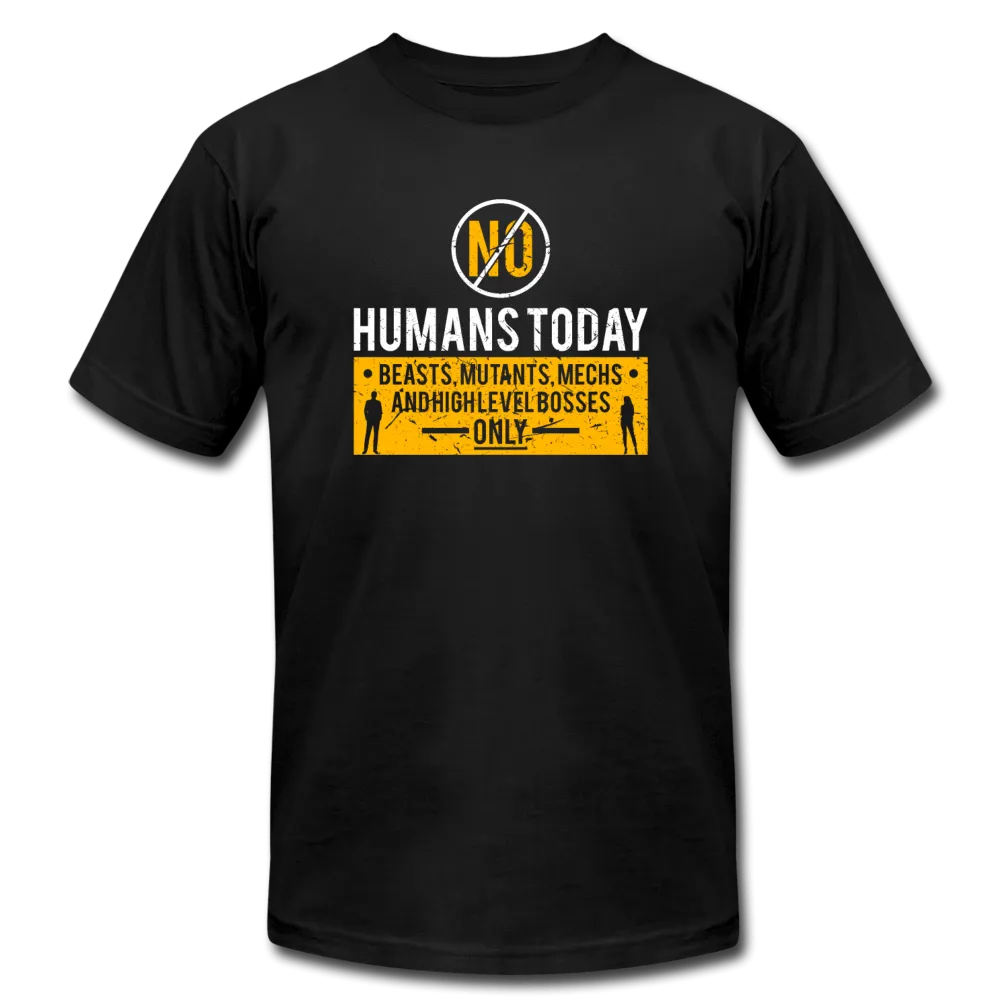 No Human's Today T-Shirt