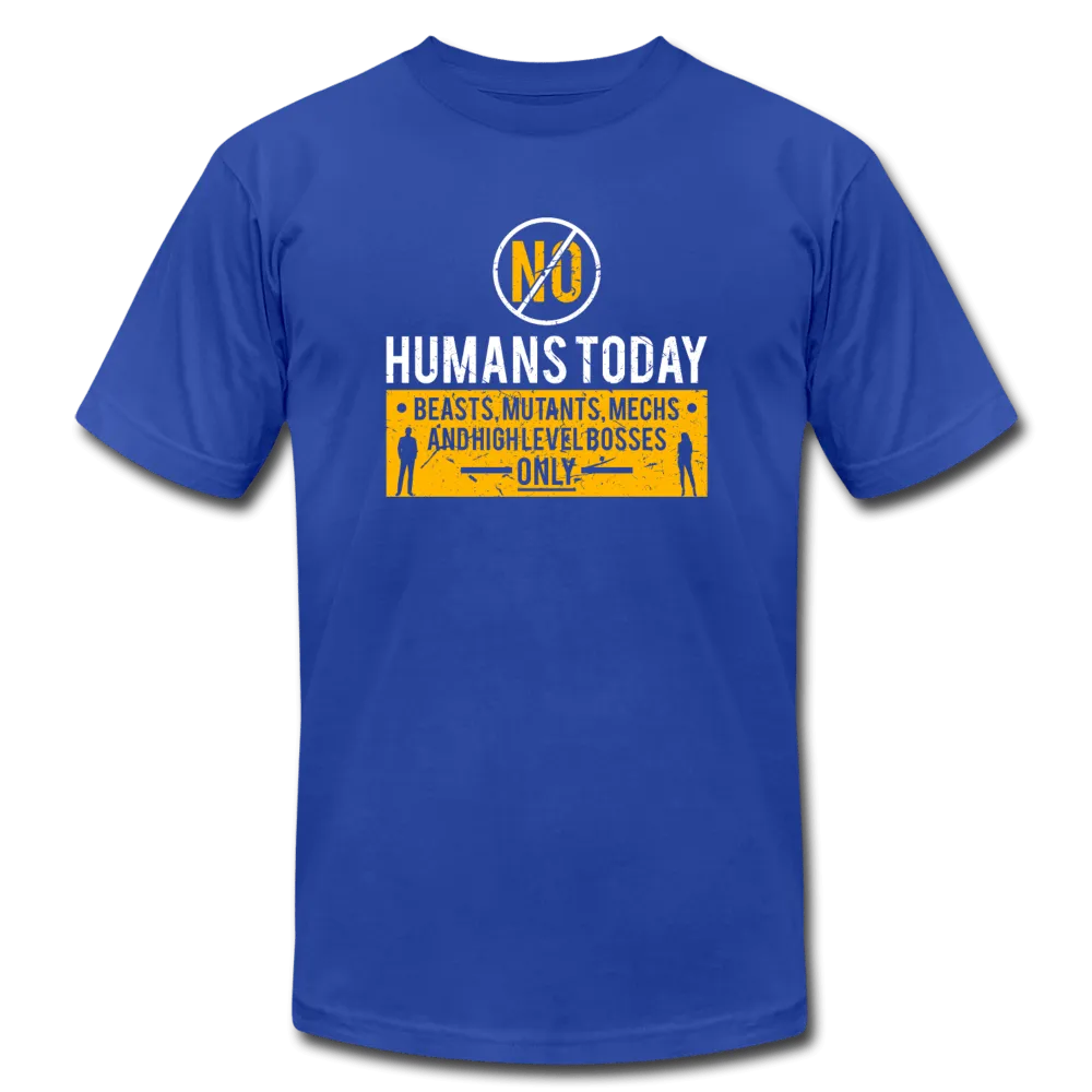 No Human's Today T-Shirt