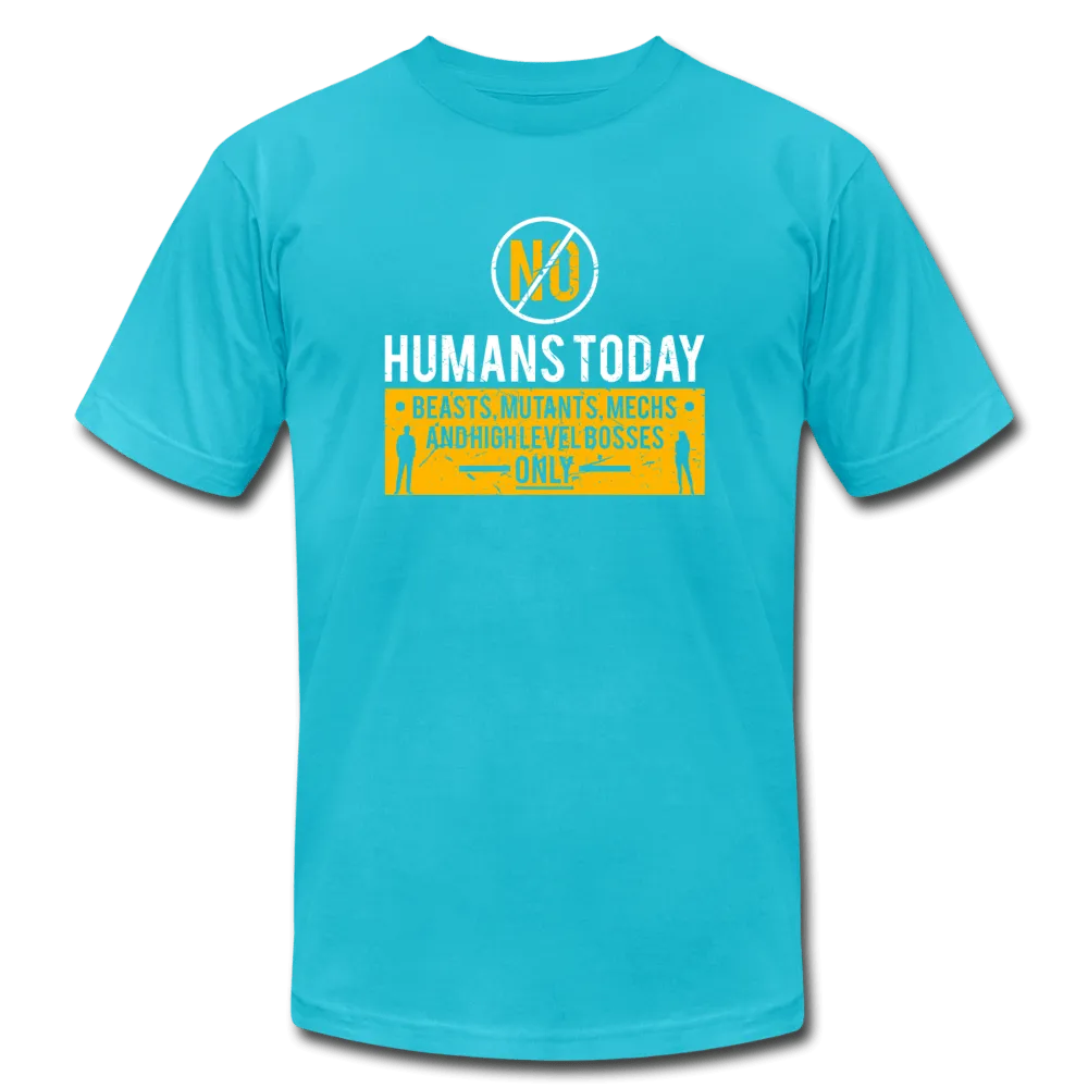 No Human's Today T-Shirt